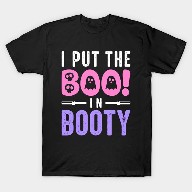 I Put The Boo In Booty T-Shirt by brogressproject